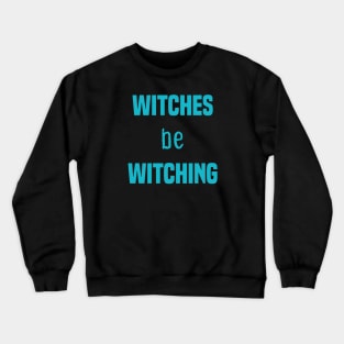 witches be witching Crewneck Sweatshirt